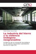 La industria del hierro y la violencia endógena neogranadina