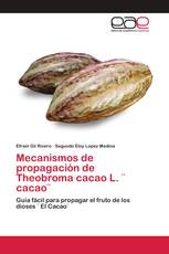 Mecanismos de propagación de Theobroma cacao L. ¨ cacao¨