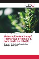 Elaboración de Champú Rosmarinus officinalis L para caída de cabello