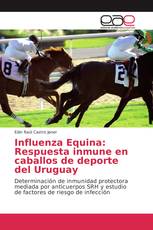 Influenza Equina: Respuesta inmune en caballos de deporte del Uruguay