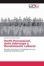 Perfil Psicosocial, Auto liderazgo y Rendimiento Laboral