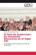 El Arte de Supervisar: Un Horizonte Discursivo en el Siglo XXI