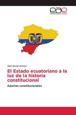 El Estado ecuatoriano a la luz de la historia constitucional