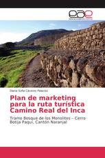 Plan de marketing para la ruta turística Camino Real del Inca