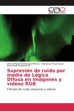 Supresión de ruido por medio de Lógica Difusa en imágenes y videos RGB