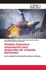 Modelo financiero empresarial para desarrollo de vivienda horizontal
