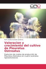 Valoracion y crecimiento del cultivo de Pleurotus Ostreatus