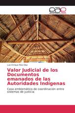 Valor Judicial de los Documentos emanados de las Autoridades Indígenas