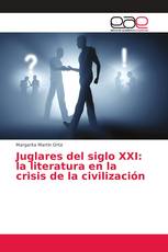 Juglares del siglo XXI: la literatura en la crisis de la civilización