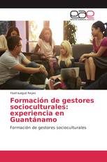 Formación de gestores socioculturales: experiencia en Guantánamo