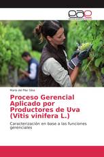 Proceso Gerencial Aplicado por Productores de Uva (Vitis vinifera L.)