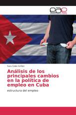 Análisis de los principales cambios en la política de empleo en Cuba