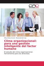 Clima organizacional: para una gestión inteligente del factor humano