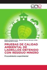 PRUEBAS DE CALIDAD AMBIENTAL DE LADRILLOS OBTENIDO CON RESIDUO MINERO