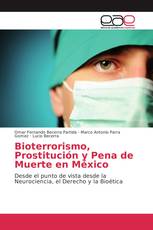 Bioterrorismo, Prostitución y Pena de Muerte en México