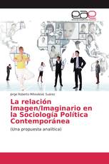 La relación Imagen/Imaginario en la Sociología Política Contemporánea