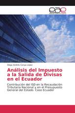 Análisis del Impuesto a la Salida de Divisas en el Ecuador