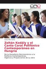 Zoltán Kodály y el Canto Coral Polifónico Contemporáneo en Hungría