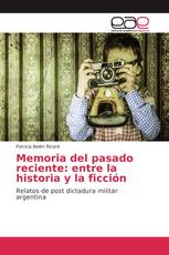 Memoria del pasado reciente: entre la historia y la ficción