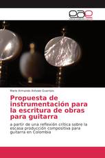 Propuesta de instrumentación para la escritura de obras para guitarra