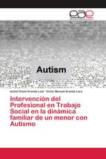Intervención del Profesional en Trabajo Social en la dinámica familiar de un menor con Autismo