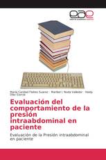 Evaluación del comportamiento de la presión intraabdominal en paciente