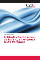 Actitudes frente al uso de las TIC, en empresa textil Pereirana