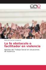 La fe obstaculo o facilitador en violencia