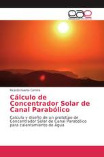 Cálculo de Concentrador Solar de Canal Parabólico