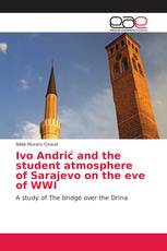 Ivo Andrić and the student atmosphere of Sarajevo on the eve of WWI