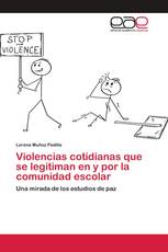 Violencias cotidianas que se legitiman en y por la comunidad escolar