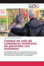 Calidad de vida de cuidadores familiares de pacientes con alzheimer