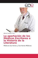 La aportación de los Médicos Escritores a la Historia de la Literatura