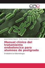 Manual clínico del tratamiento endodoncico para alumnos de postgrado