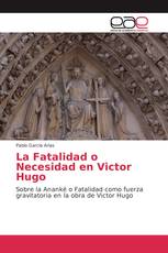 La Fatalidad o Necesidad en Victor Hugo
