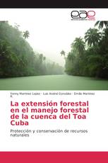 La extensión forestal en el manejo forestal de la cuenca del Toa Cuba