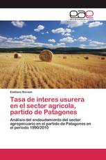 Tasa de interes usurera en el sector agricola, partido de Patagones