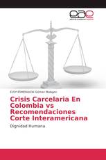Crisis Carcelaria En Colombia vs Recomendaciones Corte Interamericana