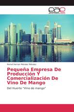 Pequeña Empresa De Producción Y Comercialización De Vino De Mango