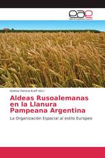 Aldeas Rusoalemanas en la Llanura Pampeana Argentina