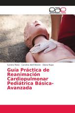 Guía Práctica de Reanimación Cardiopulmonar Pediátrica Básica-Avanzada