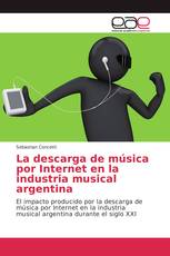 La descarga de música por Internet en la industria musical argentina