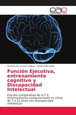 Función Ejecutiva, entrenamiento cognitivo y Discapacidad Intelectual