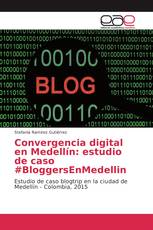 Convergencia digital en Medellín: estudio de caso #BloggersEnMedellin