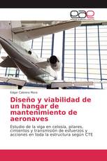 Diseño y viabilidad de un hangar de mantenimiento de aeronaves