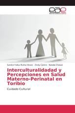 Interculturalidadad y Percepciones en Salud Materno-Perinatal en Toribio