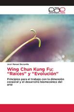 Wing Chun Kung Fu: “Raíces” y “Evolución”