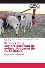 Producción y comercialización de ovinos. Proyecto de factibilidad