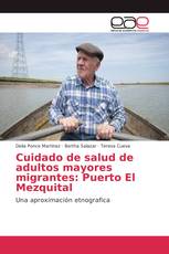 Cuidado de salud de adultos mayores migrantes: Puerto El Mezquital