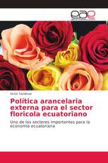 Política arancelaria externa para el sector floricola ecuatoriano